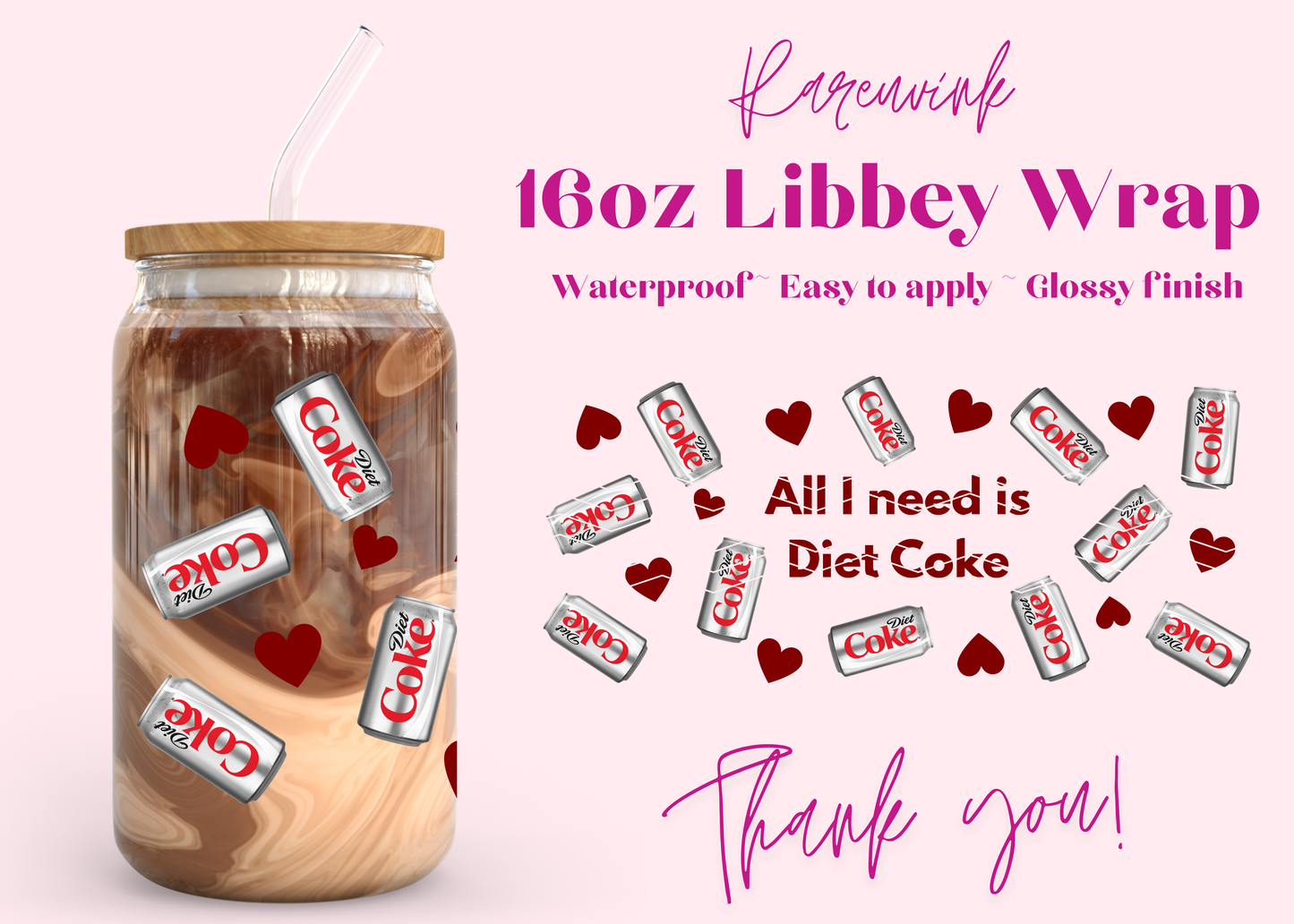 #1251 All I need Diet Coke 16oz UVDTF Wrap