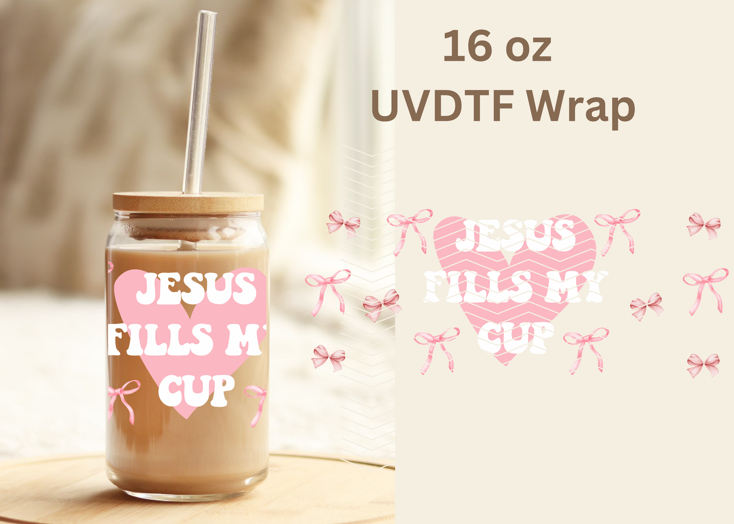 #487 Jesus Fills My Cup UVDTF 16 oz Wrap