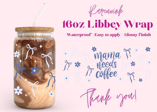 #987 Mama Needs Coffee 16oz UVDTF Wrap
