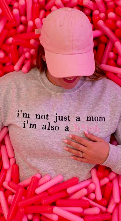 Not Just a Mom Also a b*tch Embroidered Sweatshirt