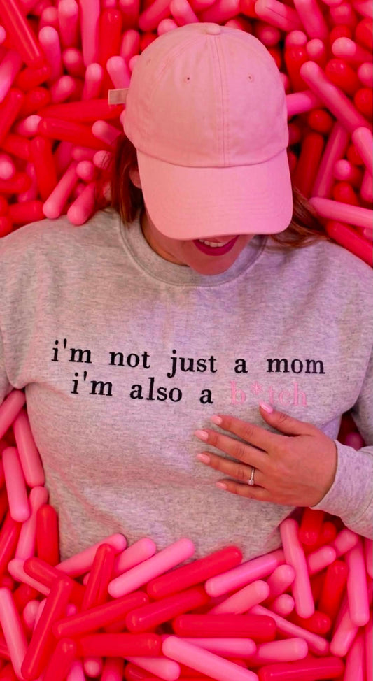 Not Just a Mom Also a b*tch Embroidered Sweatshirt